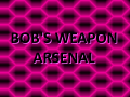 Bob's Weapon Arsenal update