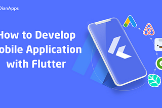 How to Develop Mobile Application with Flutter