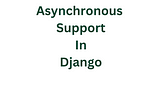 Optimizing Django Application Performance: Async vs. Sync Views