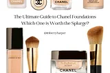 The Ultimate Guide to Chanel Foundations: Which One is Worth the Splurge?