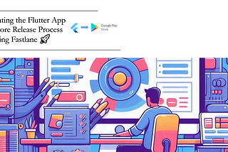 Automating the Flutter App Play Store Release Process Using Fastlane 🚀