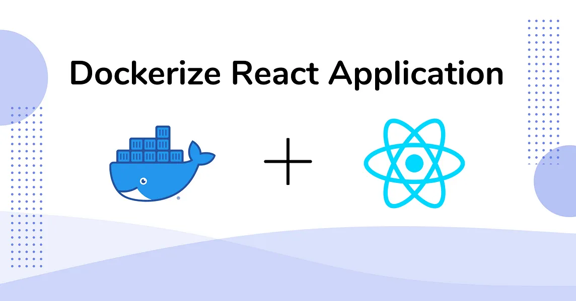 How to Dockerize a React Application