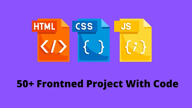 50 HTML, CSS and JavaScript Projects With Source Code