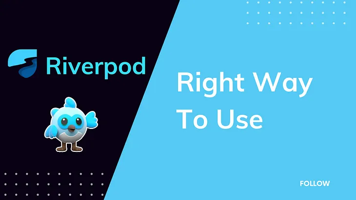 The Right Way To Use Riverpod in Flutter