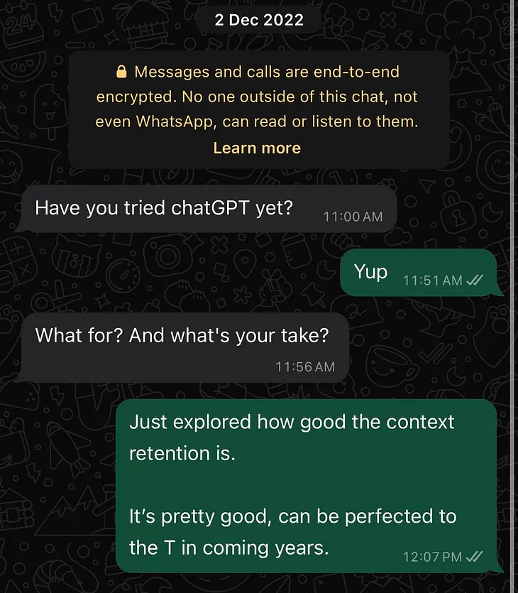 A screenshot of a WhatsApp chat from December 2, 2022. The conversation discusses ChatGPT, with one person asking if the other has tried it. The response confirms that they have, and when asked for their take, they explain that they explored how well ChatGPT retains context. They find it pretty good and believe it can be perfected in the coming years.