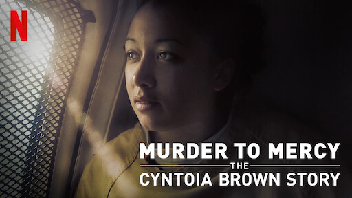 Murder to Mercy: The Cyntoia Brown Story