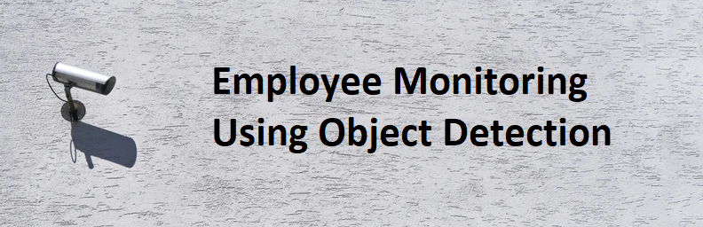 Employee-Monitoring-Using-Object-Detection