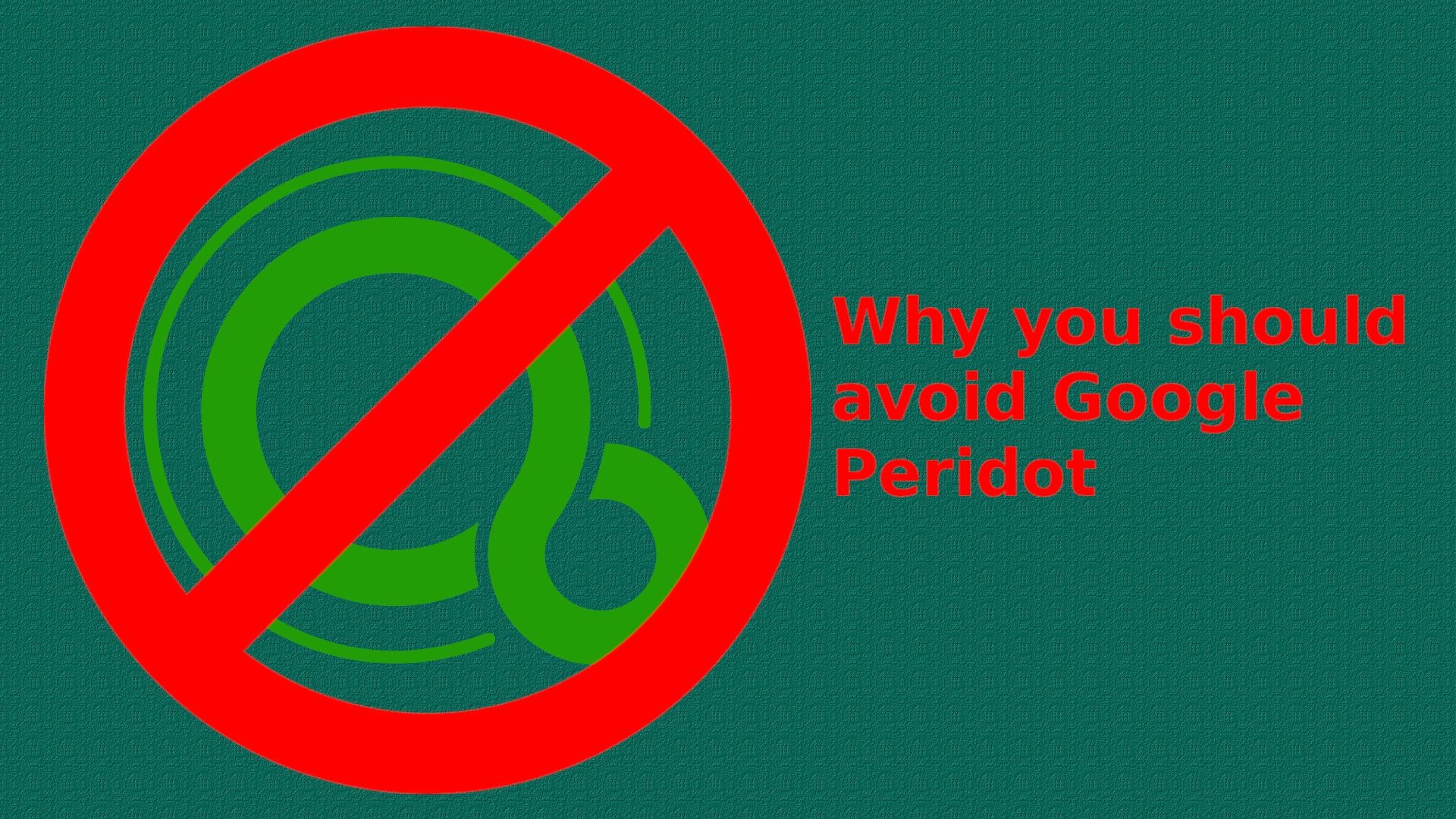 Why-you-should-stop-using-Google-Peridot