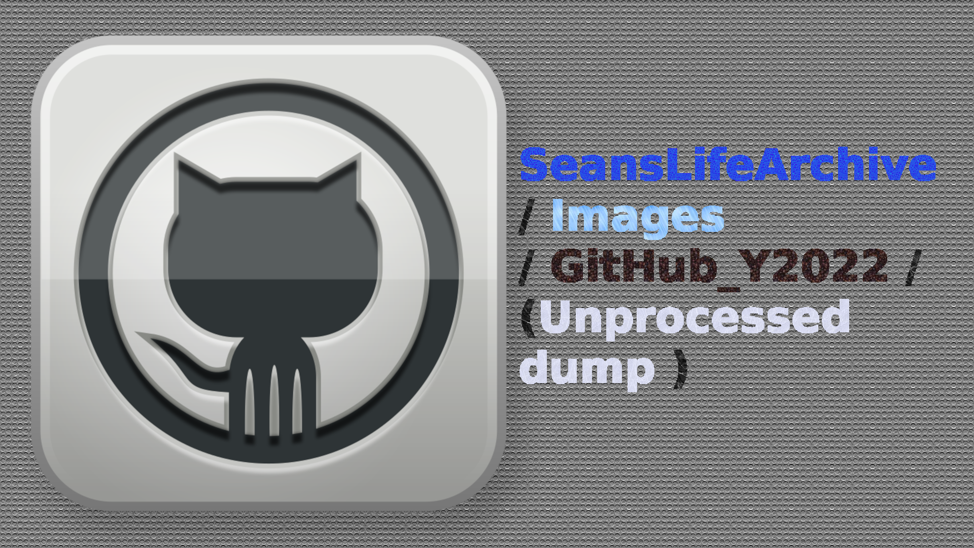 SeansLifeArchive_Images_GitHub_Y2022_Dump-Unprocessed