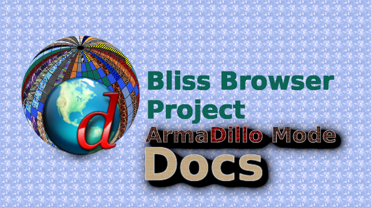 Bliss-Browser_ArmaDillo_Mode_Docs