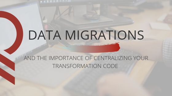 Data Migrations and The Importance of Centralizing Your Transformation Code