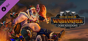 Total War: WARHAMMER III - Ogre Kingdoms