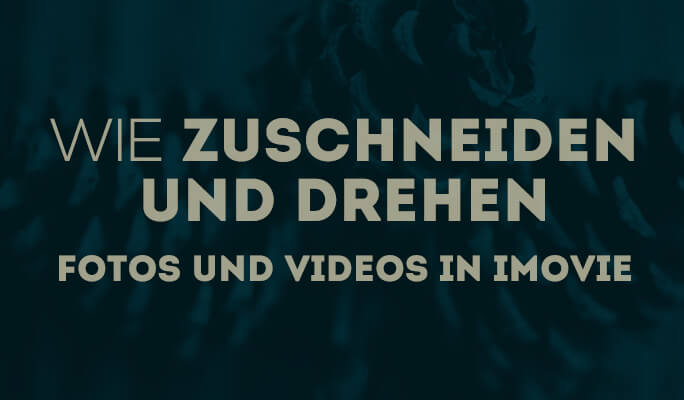 Wie zuschneiden und drehen Fotos und Videos in iMovie (iMovie 11)