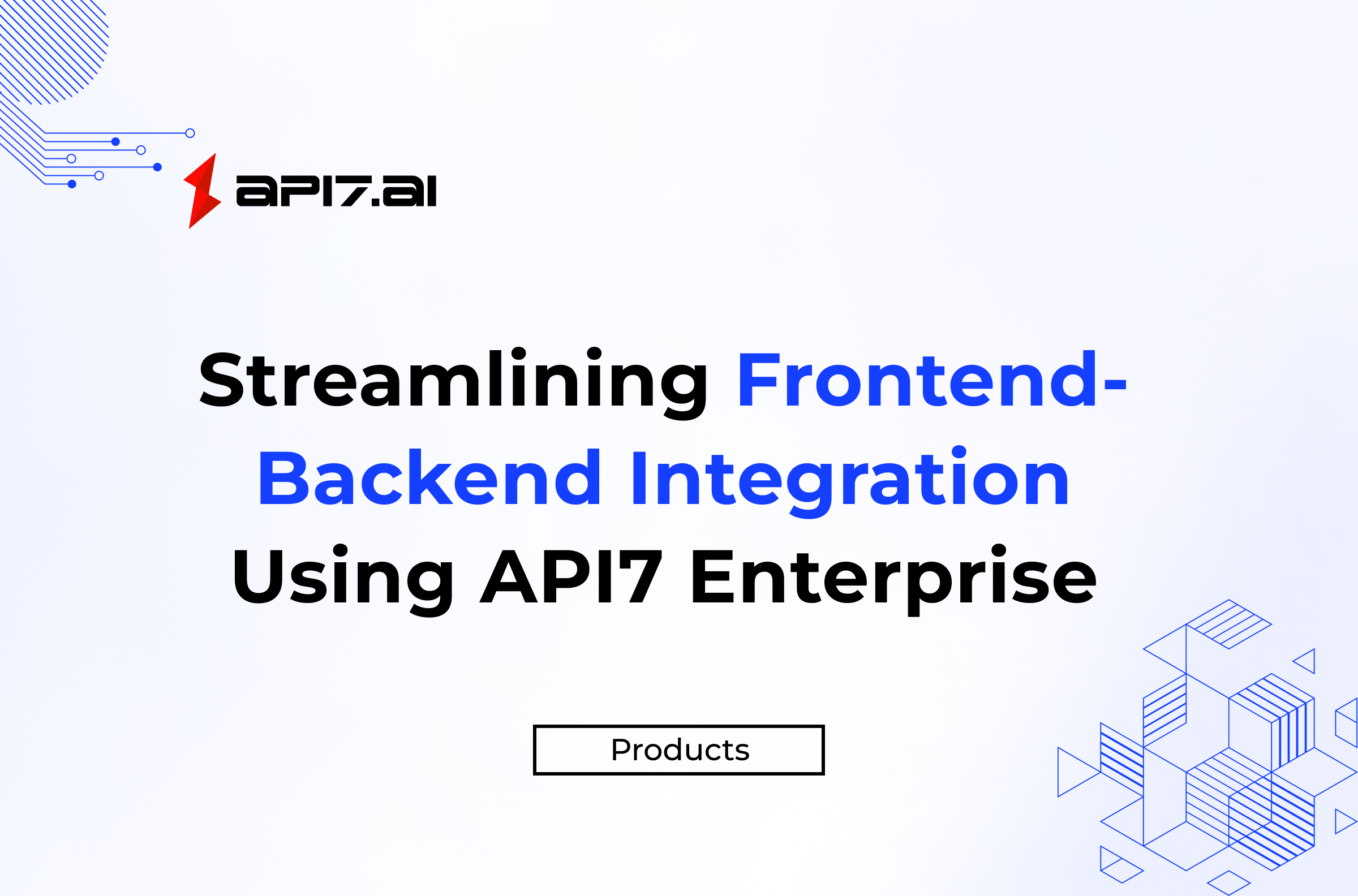 Streamlining Frontend-Backend Integration Using API7 Enterprise