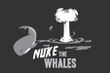 Nuke the whales2.jpeg