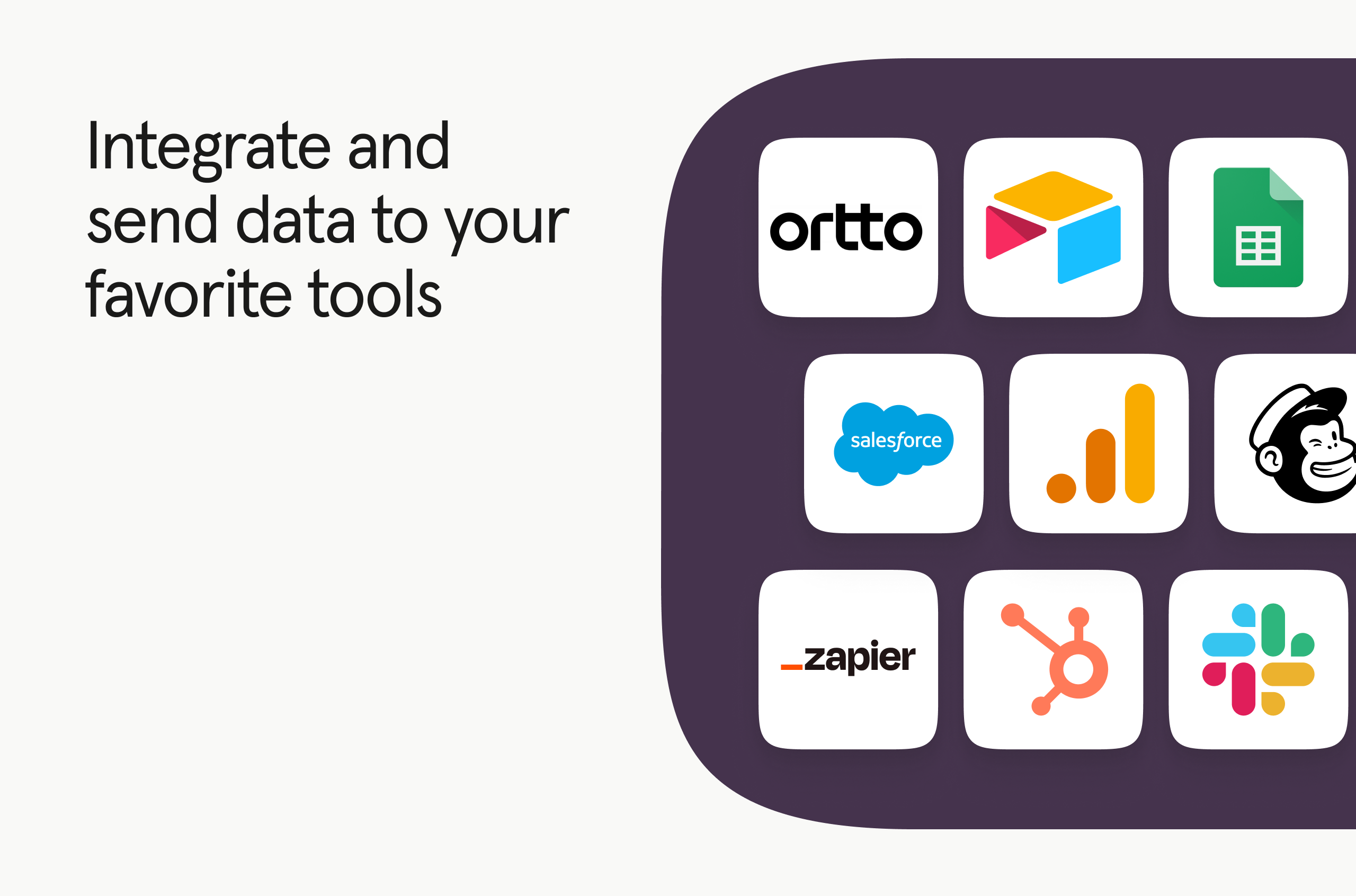 Integrate and send data to your favorite tools.