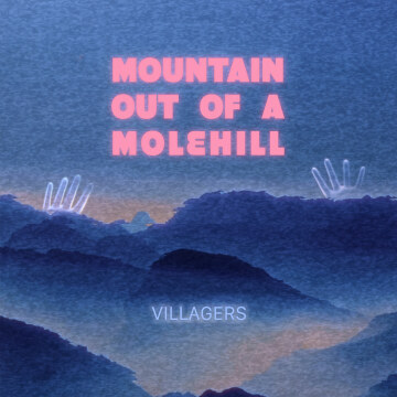 Villagers - Mountain out of a Molehill