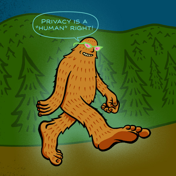 Bigfoot with glasses in a forest saying "Privacy is a 'human' right!"