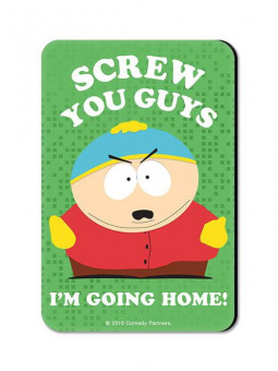 Screw You Guys, I'm Going Home - South Park Official Fridge Magnet