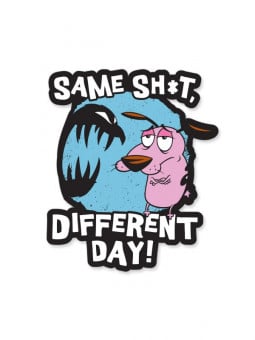 Same Sh*t, Different Day - Courage The Cowardly Dog Official Sticker