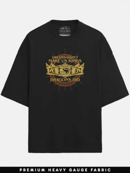 Dreams Didn't Make Us Kings - House Of The Dragon Official Oversized T-shirt